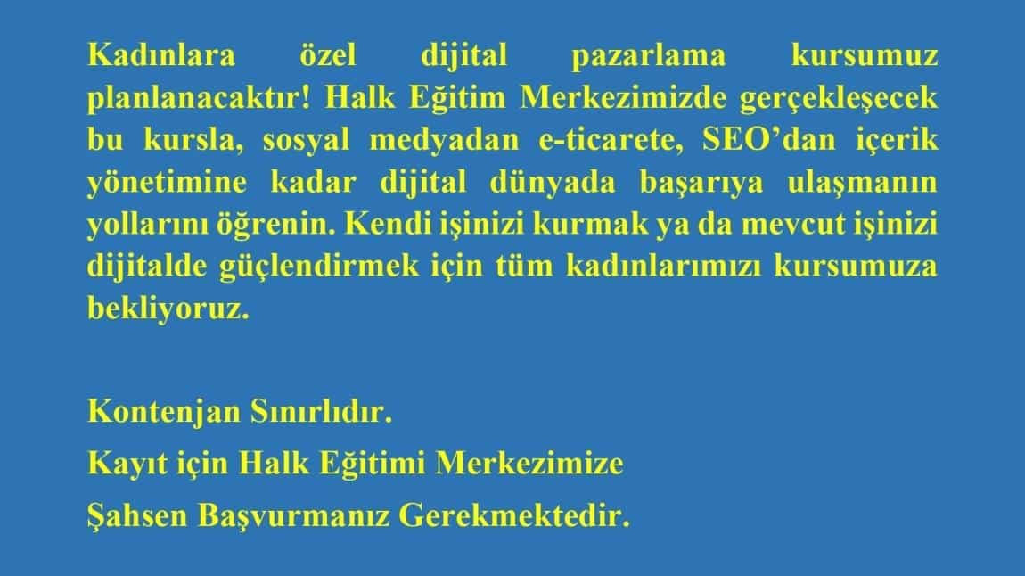 KADINLARA YÖNELİK DİJİTAL PAZARLAMA KURSU KAYITLARIMIZ BAŞLAMIŞTIR.BAŞVURULAR ŞAHSEN YAPILACAKTIR.